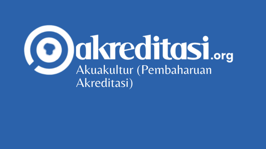 Akuakultur (Pembaharuan Akreditasi)